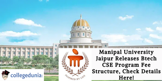Manipal University Jaipur Releases Btech CSE Program Fee Structure, Check Details Here!